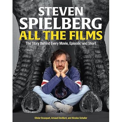Devillard, Arnaud Steven Spielberg All the Films: The Story Behind Every Movie, Episode, and Short - Publicité Devillard, Arnaud Steven Spielberg All the Films: The Story Behind Every Movie, Episode, and Short - Publicité
