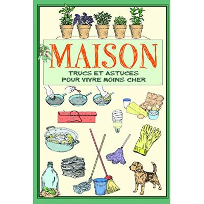 Collectif Maison: Trucs et astuces pour vivre moins cher - Publicité Collectif Maison: Trucs et astuces pour vivre moins cher - Publicité