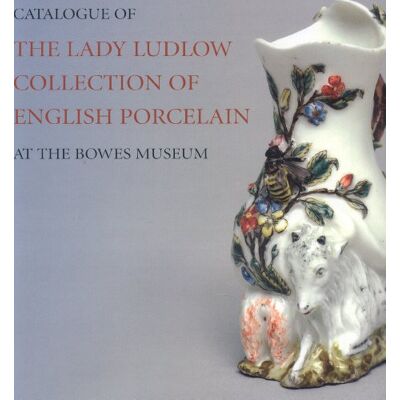 Catalogue of the Lady Ludlow Collection of English Porcelain: At the Bowes Museum - Publicité Catalogue of the Lady Ludlow Collection of English Porcelain: At the Bowes Museum - Publicité