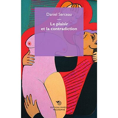 Serceau, Daniel Le plaisir et la contradiction - Publicité Serceau, Daniel Le plaisir et la contradiction - Publicité