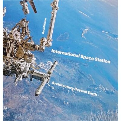 Nixon, David International Space Station: Architecture Beyond Earth - Publicité Nixon, David International Space Station: Architecture Beyond Earth - Publicité