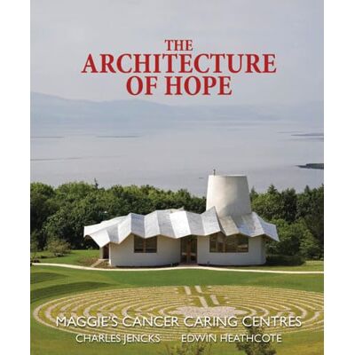 The Architecture of Hope: Maggie's Cancer Caring Centres - Publicité The Architecture of Hope: Maggie's Cancer Caring Centres - Publicité