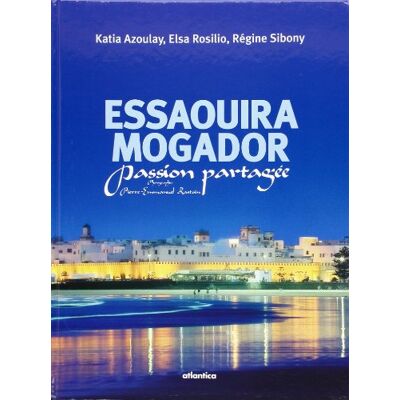 Azoulay, Katia Essaouira Mogador: Passion partagée - Publicité Azoulay, Katia Essaouira Mogador: Passion partagée - Publicité