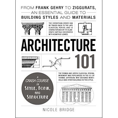 Bridge, Nicole Architecture 101: From Frank Gehry to Ziggurats, an Essential Guide to Building Styles and Materials - Publicité Bridge, Nicole Architecture 101: From Frank Gehry to Ziggurats, an Essential Guide to Building Styles and Materials - Publicité