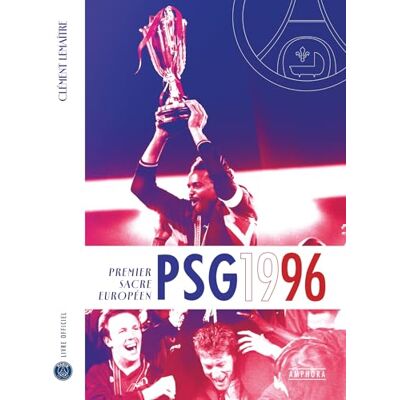 Lemaître, Clément PSG 1996 : première conquête européenne: Livre officiel - Publicité Lemaître, Clément PSG 1996 : première conquête européenne: Livre officiel - Publicité