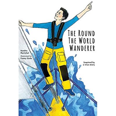 Marichal, Sandra The Round the World Wanderer: Inspired by a true story - Publicité Marichal, Sandra The Round the World Wanderer: Inspired by a true story - Publicité