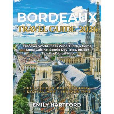 HARTFORD, EMILY BORDEAUX TRAVEL GUIDE 2026: Discover World-Class Wine, Hidden Gems, Local Cuisine, Scenic Day Trips, Insider Tips & a Digital Map - Publicité HARTFORD, EMILY BORDEAUX TRAVEL GUIDE 2026: Discover World-Class Wine, Hidden Gems, Local Cuisine, Scenic Day Trips, Insider Tips & a Digital Map - Publicité