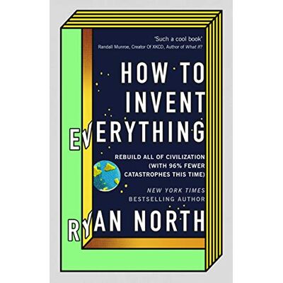 North, Ryan How to Invent Everything: Rebuild All of Civilization (with 96% fewer catastrophes this time) - Publicité North, Ryan How to Invent Everything: Rebuild All of Civilization (with 96% fewer catastrophes this time) - Publicité
