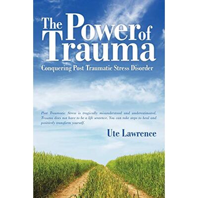 Lawrence, Ute The Power of Trauma: Conquering Post Traumatic Stress Disorder - Publicité Lawrence, Ute The Power of Trauma: Conquering Post Traumatic Stress Disorder - Publicité
