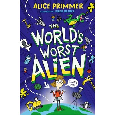 Primmer, Alice The World's Worst Alien: Funny illustrated friendship story about an alien disguised as a school girl who's trying to save planet Earth – for ages 8, 9, 10, 11 - Publicité Primmer, Alice The World's Worst Alien: Funny illustrated friendship story about an alien disguised as a school girl who's trying to save planet Earth – for ages 8, 9, 10, 11 - Publicité