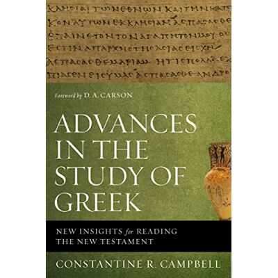 Campbell, Constantine R. Advances in the Study of Greek: New Insights for Reading the New Testament - Publicité Campbell, Constantine R. Advances in the Study of Greek: New Insights for Reading the New Testament - Publicité