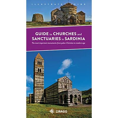 Guide to church and sanctuaries in Sardinia. The most important monuments from paleo-Christian to modern age - Publicité Guide to church and sanctuaries in Sardinia. The most important monuments from paleo-Christian to modern age - Publicité