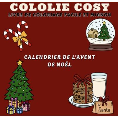 Cosy, Cololie Calendrier de l’avent coloriage : 24 coloriages de Noël: 24 coloriages simples et mignons pour attendre Noël avec douceur - Publicité Cosy, Cololie Calendrier de l’avent coloriage : 24 coloriages de Noël: 24 coloriages simples et mignons pour attendre Noël avec douceur - Publicité