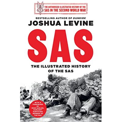 Levine, Joshua SAS: An Illustrated History of the SAS During the Second World War - Publicité Levine, Joshua SAS: An Illustrated History of the SAS During the Second World War - Publicité