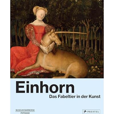 Einhorn: Das Fabeltier in der Kunst - Publicité Einhorn: Das Fabeltier in der Kunst - Publicité