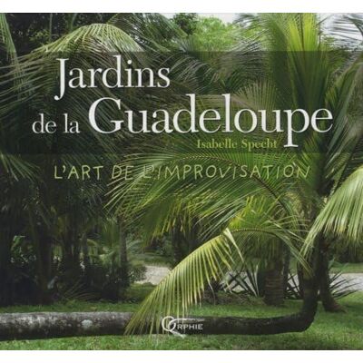 Specht, Isabelle Jardins de la Guadeloupe : L'art de l'improvisation - Publicité Specht, Isabelle Jardins de la Guadeloupe : L'art de l'improvisation - Publicité