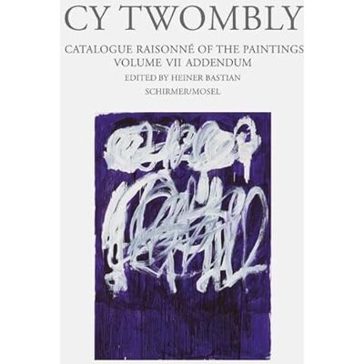 Cy Twombly : catalogue raisonne of the paintings : Volume 7, Addendum - Publicité Cy Twombly : catalogue raisonne of the paintings : Volume 7, Addendum - Publicité