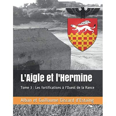 Giscard d'Estaing, Guillaume L'Aigle et l'Hermine: Tome 3 : Les fortifications à l'Ouest de la Rance - Publicité Giscard d'Estaing, Guillaume L'Aigle et l'Hermine: Tome 3 : Les fortifications à l'Ouest de la Rance - Publicité