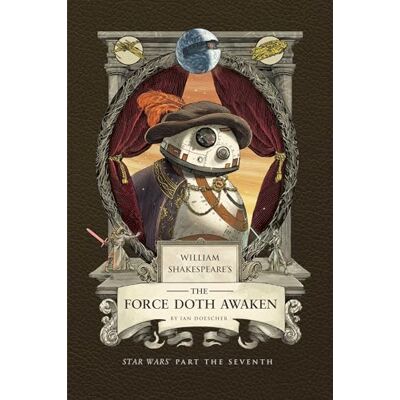 Doescher, Ian William Shakespeare's the Force Doth Awaken - Publicité Doescher, Ian William Shakespeare's the Force Doth Awaken - Publicité