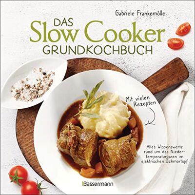 Frankemölle, Gabriele Das Slow-Cooker-Grundkochbuch Informationen und Rezepte, um Zeit und Geld zu sparen langsam gekocht schmeckt's einfach besser: Alles Wissenswerte ... Schmortopf, Crockpot und Schongarer - Publicité Frankemölle, Gabriele Das Slow-Cooker-Grundkochbuch Informationen und Rezepte, um Zeit und Geld zu sparen langsam gekocht schmeckt's einfach besser: Alles Wissenswerte ... Schmortopf, Crockpot und Schongarer - Publicité