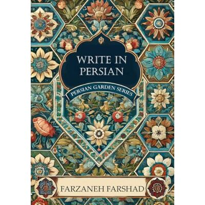 Farshad, Farzaneh Write in Persian: Bi-lingual coursebook & workbook to learn Farsi alphabet with online audio - Publicité Farshad, Farzaneh Write in Persian: Bi-lingual coursebook & workbook to learn Farsi alphabet with online audio - Publicité
