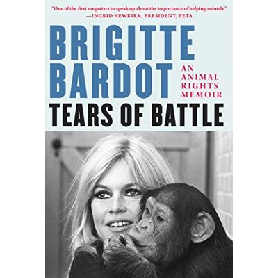 Bardot, Brigitte Tears of Battle: An Animal Rights Memoir - Publicité Bardot, Brigitte Tears of Battle: An Animal Rights Memoir - Publicité