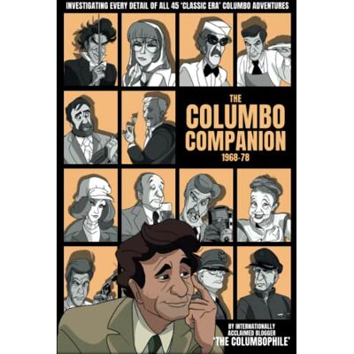Columbophile, The The Columbo Companion, 1968-78: Investigating Every Detail of All 45 'Classic Era' Columbo Adventures - Publicité Columbophile, The The Columbo Companion, 1968-78: Investigating Every Detail of All 45 'Classic Era' Columbo Adventures - Publicité