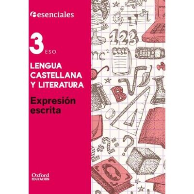 Bouza Álvarez, M.ª Teresa Esenciales Oxford. Lengua Castellana y Literatura 3.º ESO. Expresión Escrita - Publicité Bouza Álvarez, M.ª Teresa Esenciales Oxford. Lengua Castellana y Literatura 3.º ESO. Expresión Escrita - Publicité