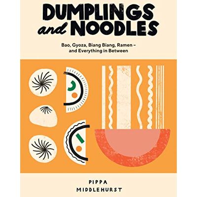 Middlehurst, Pippa Dumplings and Noodles: Bao, Gyoza, Biang Biang, Ramen and Everything in Between - Publicité Middlehurst, Pippa Dumplings and Noodles: Bao, Gyoza, Biang Biang, Ramen and Everything in Between - Publicité