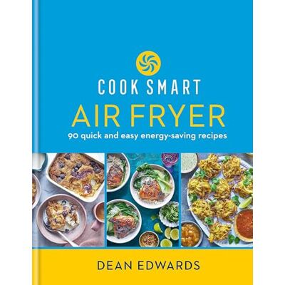 Edwards, Dean Cook Smart: Air Fryer: 90 quick and easy energy-saving recipes - Publicité Edwards, Dean Cook Smart: Air Fryer: 90 quick and easy energy-saving recipes - Publicité