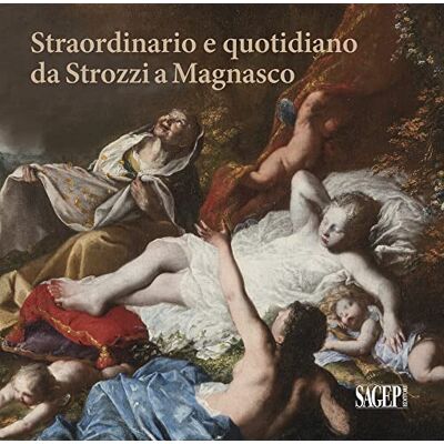 Straordinario e quotidiano da Strozzi a Magnasco. Umane contraddizioni negli occhi dei pittori - Publicité Straordinario e quotidiano da Strozzi a Magnasco. Umane contraddizioni negli occhi dei pittori - Publicité