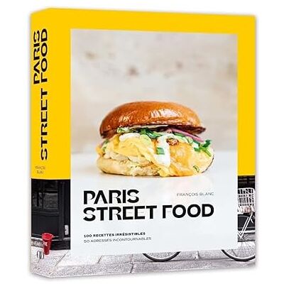 Blanc, François Paris Street food 100 recettes irrésistibles, 50 adresses incontournables - Publicité Blanc, François Paris Street food 100 recettes irrésistibles, 50 adresses incontournables - Publicité