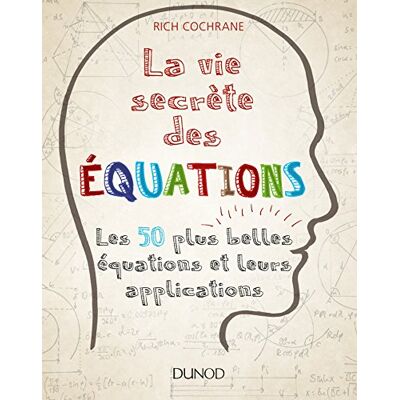 Cochrane, Rich La vie secrète des équations Les 50 plus belles équations et leurs applications: Les 50 plus belles équations et leurs applications - Publicité Cochrane, Rich La vie secrète des équations Les 50 plus belles équations et leurs applications: Les 50 plus belles équations et leurs applications - Publicité