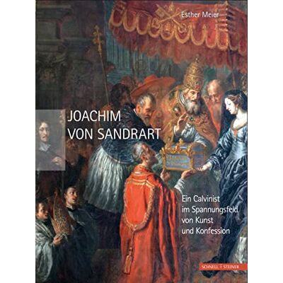 Meier, Esther Joachim Von Sandrart: Ein Calvinist Im Spannungsfeld Von Kunst Und Konfession - Publicité Meier, Esther Joachim Von Sandrart: Ein Calvinist Im Spannungsfeld Von Kunst Und Konfession - Publicité