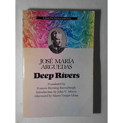 Arguedas, Jose Maria Deep Rivers - Publicité Arguedas, Jose Maria Deep Rivers - Publicité