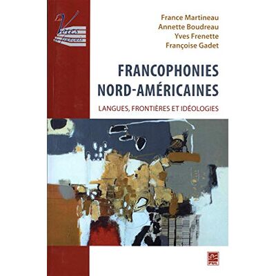 Collectif Francophonies nord-américaines: Langues, frontières et idéologies - Publicité Collectif Francophonies nord-américaines: Langues, frontières et idéologies - Publicité
