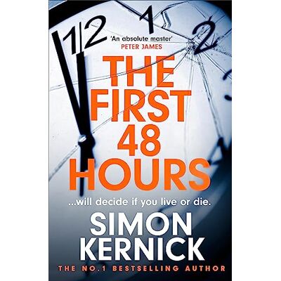 Kernick, Simon The First 48 Hours: the twisting new thriller from the Sunday Times bestseller - Publicité Kernick, Simon The First 48 Hours: the twisting new thriller from the Sunday Times bestseller - Publicité