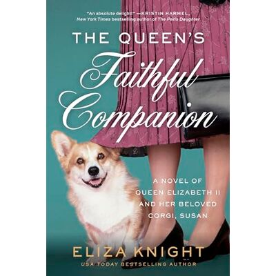 Knight, Eliza The Queen's Faithful Companion: A Heartwarming Novel of Queen Elizabeth, Prince Phillip, Beloved Corgi Susan, and the Royal Family - Publicité Knight, Eliza The Queen's Faithful Companion: A Heartwarming Novel of Queen Elizabeth, Prince Phillip, Beloved Corgi Susan, and the Royal Family - Publicité