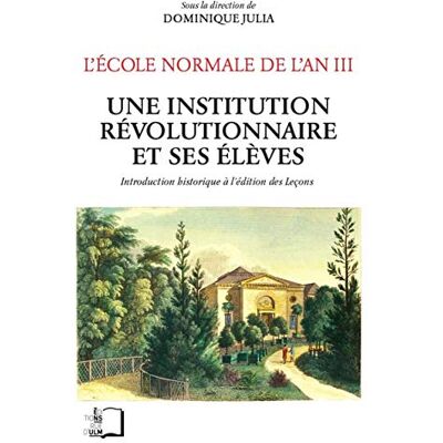 Collectif L'Ecole normale de l'an III: Tome 5, Une institution révolutionnaire et ses élèves : introduction historique à l'édition des Leçons - Publicité Collectif L'Ecole normale de l'an III: Tome 5, Une institution révolutionnaire et ses élèves : introduction historique à l'édition des Leçons - Publicité