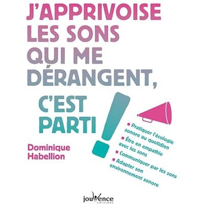 Habellion, Dominique J'apprivoise les sons qui me dérangent, c'est parti ! - Publicité Habellion, Dominique J'apprivoise les sons qui me dérangent, c'est parti ! - Publicité