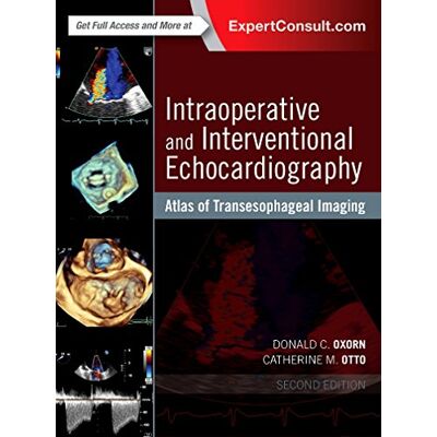 Oxorn MD CM FRCPC FACC DNBE, Donald Intraoperative and Interventional Echocardiography: Atlas of Transesophageal Imaging - Publicité Oxorn MD CM FRCPC FACC DNBE, Donald Intraoperative and Interventional Echocardiography: Atlas of Transesophageal Imaging - Publicité
