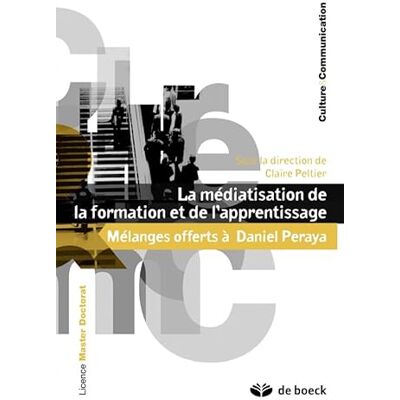 Collectif La médiatisation de la formation et de l'apprentissage: Mélanges offerts à Daniel Peraya - Publicité Collectif La médiatisation de la formation et de l'apprentissage: Mélanges offerts à Daniel Peraya - Publicité