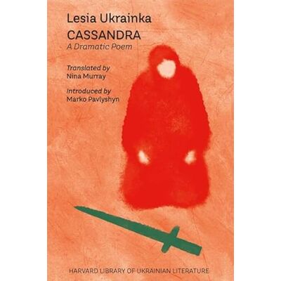 Ukrainka, Lesia Cassandra: A Dramatic Poem - Publicité Ukrainka, Lesia Cassandra: A Dramatic Poem - Publicité