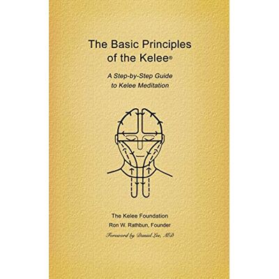 Kelee Foundation Basic Principles of the Kelee (R): A Step-By-Step Guide to Kelee Meditation - Publicité Kelee Foundation Basic Principles of the Kelee (R): A Step-By-Step Guide to Kelee Meditation - Publicité