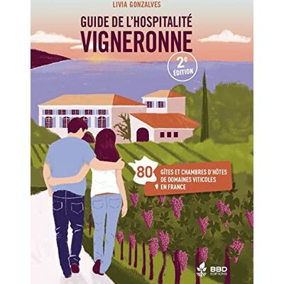 Gonzalves, Livia Guide de l'hospitalité vigneronne 2eme édition : Gîtes et chambres d'hôtes de vigneron(ne)s - Publicité Gonzalves, Livia Guide de l'hospitalité vigneronne 2eme édition : Gîtes et chambres d'hôtes de vigneron(ne)s - Publicité