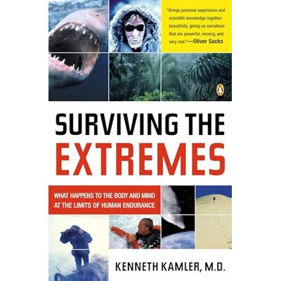 Kamler, Kenneth Surviving the Extremes: What Happens to the Body and Mind at the Limits of Human Endurance - Publicité Kamler, Kenneth Surviving the Extremes: What Happens to the Body and Mind at the Limits of Human Endurance - Publicité