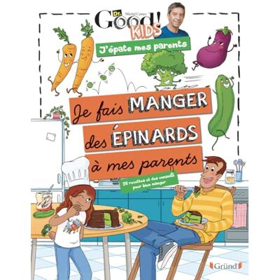 Dr Good ! Kids – J'épate mes parents Je fais manger des épinards à mes parents – Album documentaire avec Michel Cymes – À partir de 6 ans - Publicité Dr Good ! Kids – J'épate mes parents Je fais manger des épinards à mes parents – Album documentaire avec Michel Cymes – À partir de 6 ans - Publicité