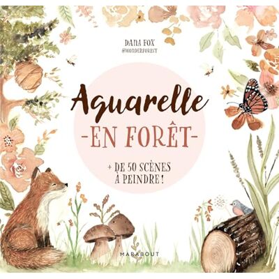 Fox, Dana Aquarelle en forêt: Plus de 50 scènes de forêt à peindre - Publicité Fox, Dana Aquarelle en forêt: Plus de 50 scènes de forêt à peindre - Publicité