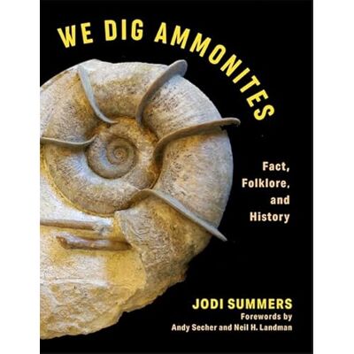 Summers, Jodi We Dig Ammonites: Fact, Folklore, and History - Publicité Summers, Jodi We Dig Ammonites: Fact, Folklore, and History - Publicité