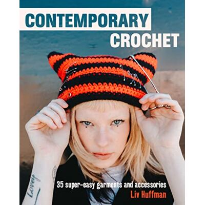 Huffman, Liv Contemporary Crochet: 35 Super-Easy Garments and Accessories - Publicité Huffman, Liv Contemporary Crochet: 35 Super-Easy Garments and Accessories - Publicité